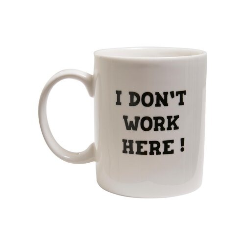 Mister Tee Dont Work Here Cup